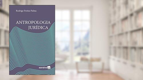 Capa de Antropologia jurídica - 1ª edição de 2018, do autor Rodrigo Freitas Palma