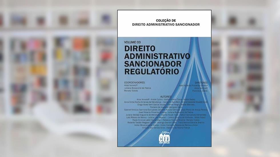 DIREITO ADMINISTRATIVO SANCIONADOR REGULATÓRIO, do autor José Roberto Pimenta Oliveira - Francisco Zardo Alice Voronoff -  Juliana Bonacorsi de Palma - Renato Toledo