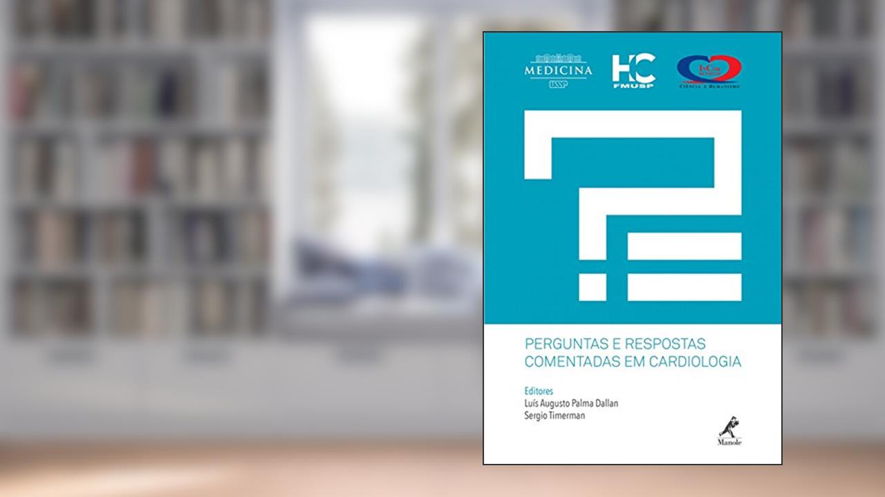 Perguntas e respostas comentadas em cardiologia, do autor Luís Augusto Palma Dallan; Sergio Timerman