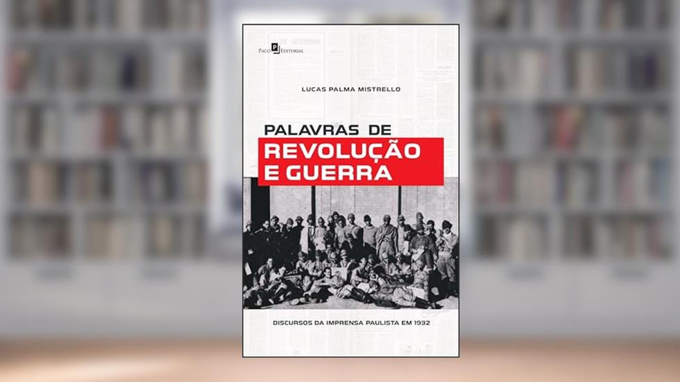 Palavras de Revolução e Guerra, do autor Lucas Palma Mistrello