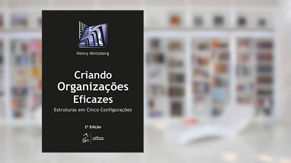 Criando Organizações Eficazes, do autor Henry Mintzberg