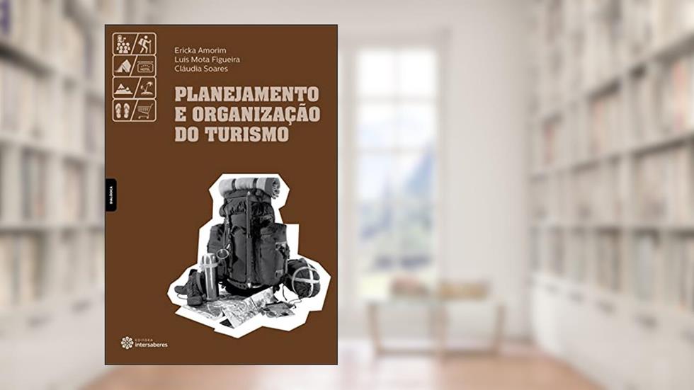 Planejamento e organização do turismo, do autor Ericka Amorim; Luís Mota Figueira; Cláudia Soares