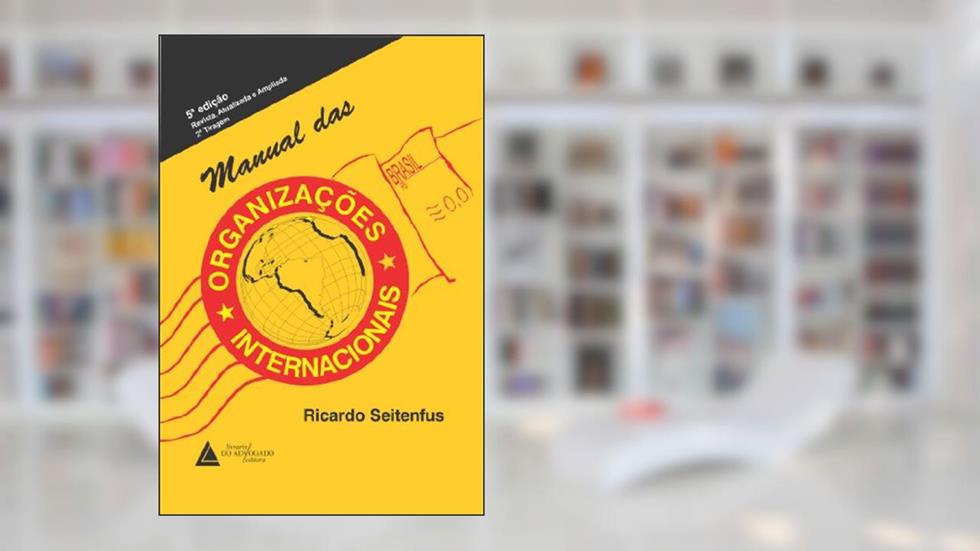 Manual Das Organizações Internacionais, do autor RICARDO ANTÔNIO SILVA SEITENFUS