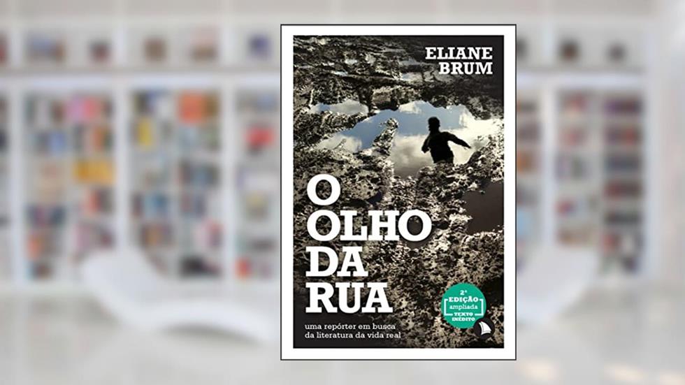 O olho da rua: Uma repórter em busca da literatura da vida real, do autor Eliane Brum