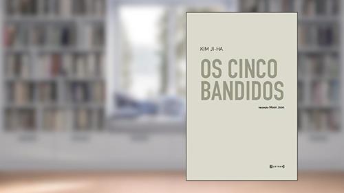 Capa de Os Cinco Bandidos, do autor Kim Ji-Ha