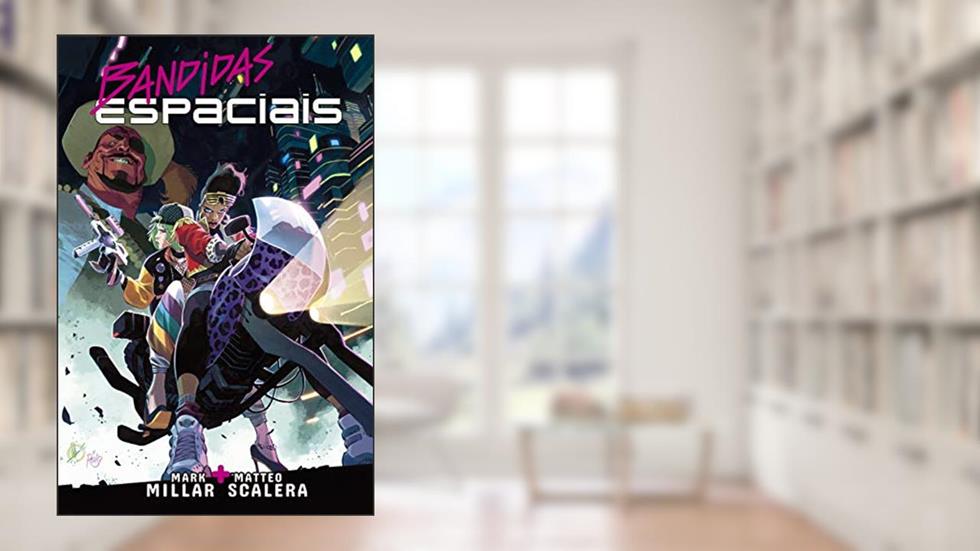 Bandidas Espaciais - 1, do autor Mark Millar