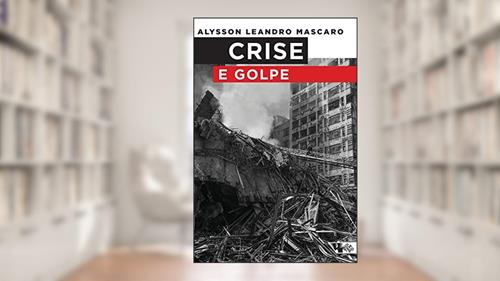 Capa de Crise e Golpe, do autor Alysson Leandro Mascaro