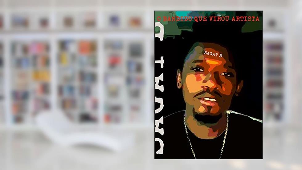 O Bandido Que Virou Artista, do autor Sagat B
