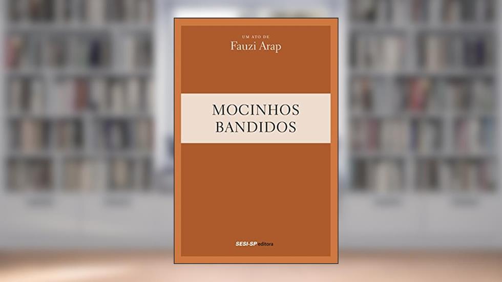 Mocinhos e Bandidos, do autor Fauzi Arap