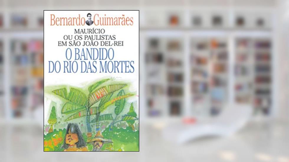 O Bandido do Rio das Mortes, do autor Bernardo Guimarães