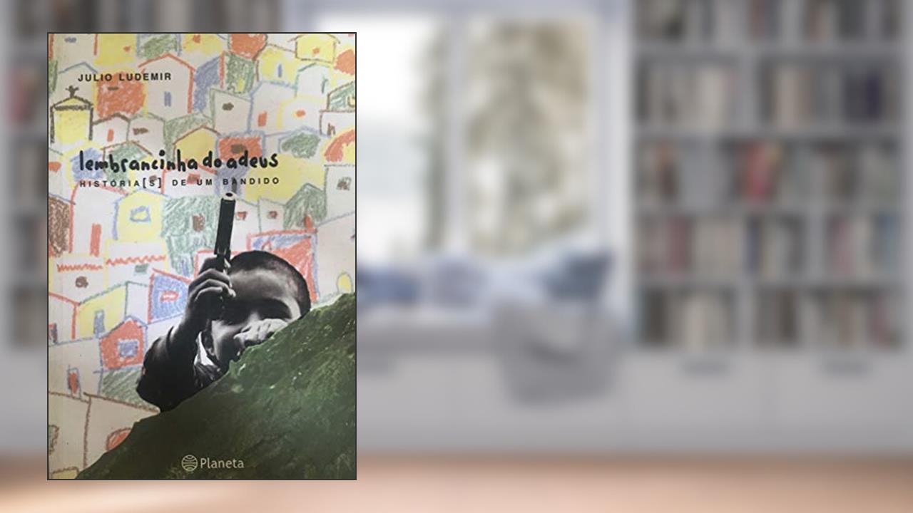 Capa de Lembrancinhas do adeus - histórias de um bandido, do autor Julio Ludemir