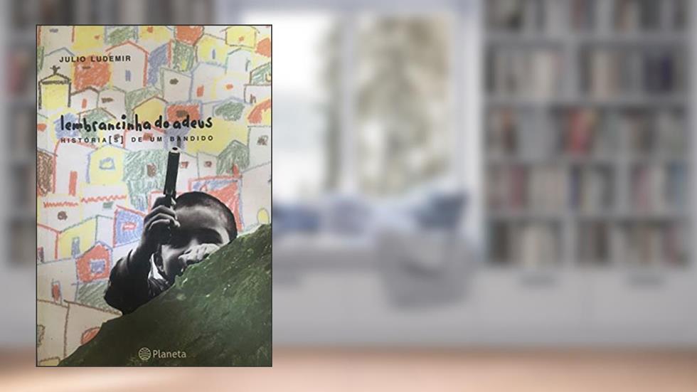 Lembrancinhas do adeus - histórias de um bandido, do autor Julio Ludemir