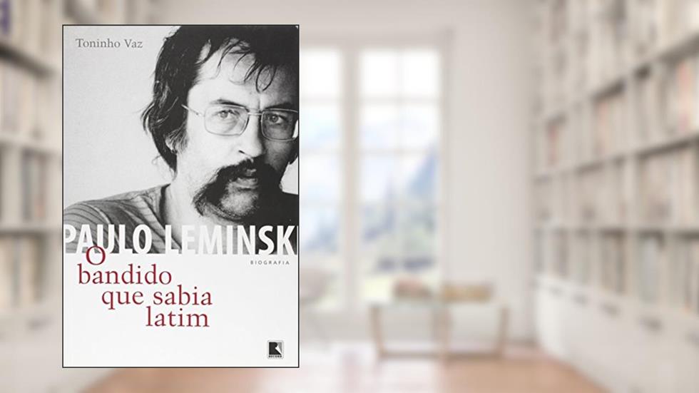 Paulo Leminski. O Bandido Que Sabia Latim, do autor Toninho Vaz