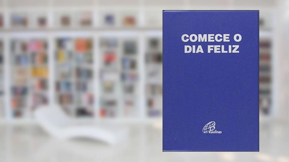 Comece o dia feliz - Capa plástica azul, do autor José de Souza Nobre