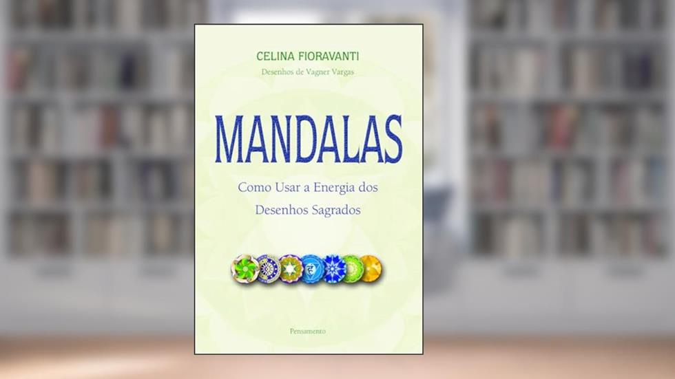 Mandalas: Como Usar a Energia dos Desenhos Sagrados, do autor Celina Fioravanti