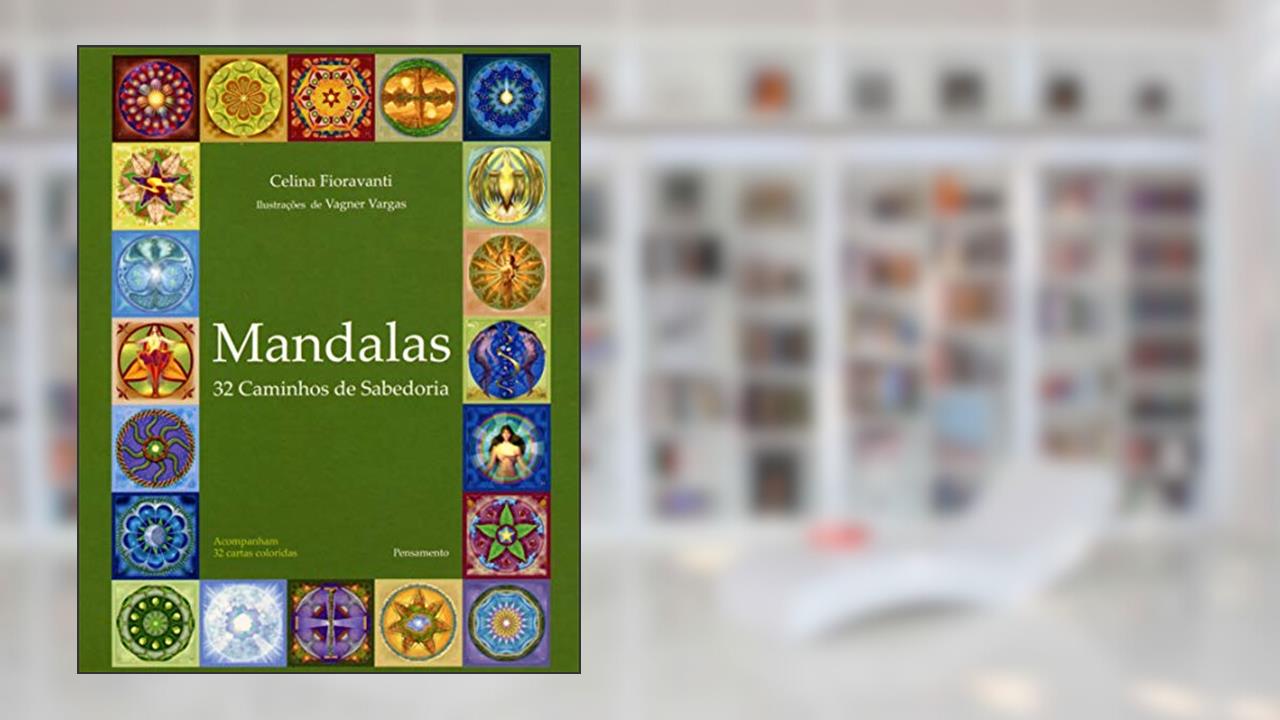 Mandalas: 32 Caminhos de Sabedoria, do autor Celina Fioravanti