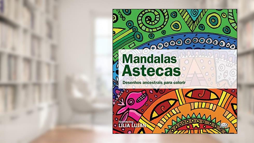 Mandalas astecas - desenhos ancestrais para colorir, do autor Lilia Luján