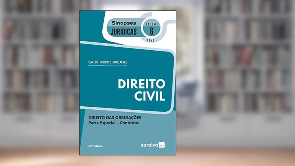 Sinopses - Direito Civil - Direito Das Obrigações - Vol. 6 - Tomo I - 22ª Edição 2020: Direito das Obrigações - Parte Especial - Contratos - Tomo I, do autor Carlos Roberto Gonçalves