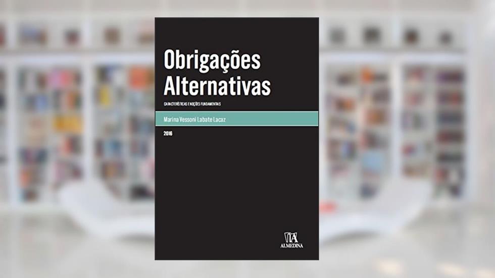 Obrigações Alternativas: Características e Noções Fundamentais, do autor Marina Vessoni Labate Lacaz