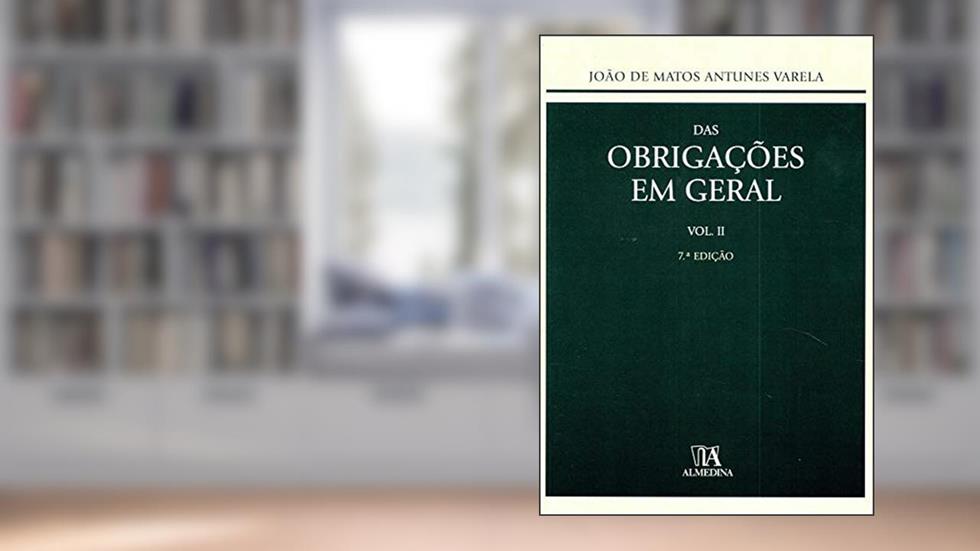 Das Obrigações em Geral (Volume 2), do autor João de Matos Antunes Varela