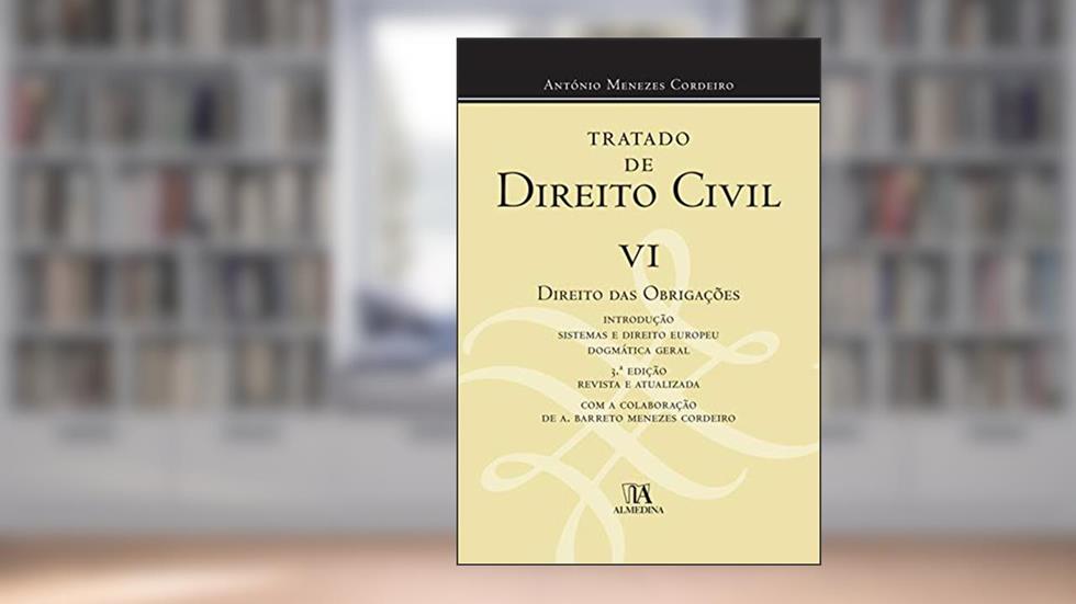 Tratado de Direito Civil: Direito das Obrigações (Volume 6), do autor António Menezes Cordeiro