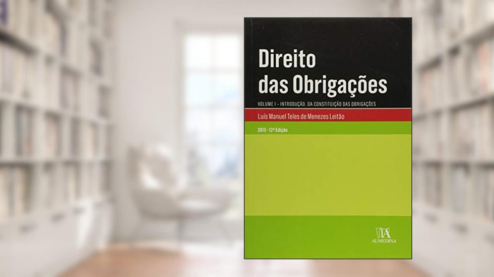 Direito das Obrigações: Introdução - Da Constituição das Obrigações (Volume 1), do autor Luís Manuel Teles de Menezes Leitão