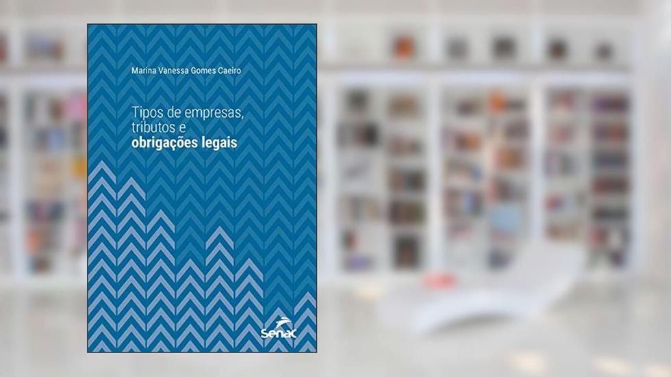 Tipos de empresas, tributos e obrigações legais (Série Universitária), do autor Marina Vanessa Gomes Caeiro