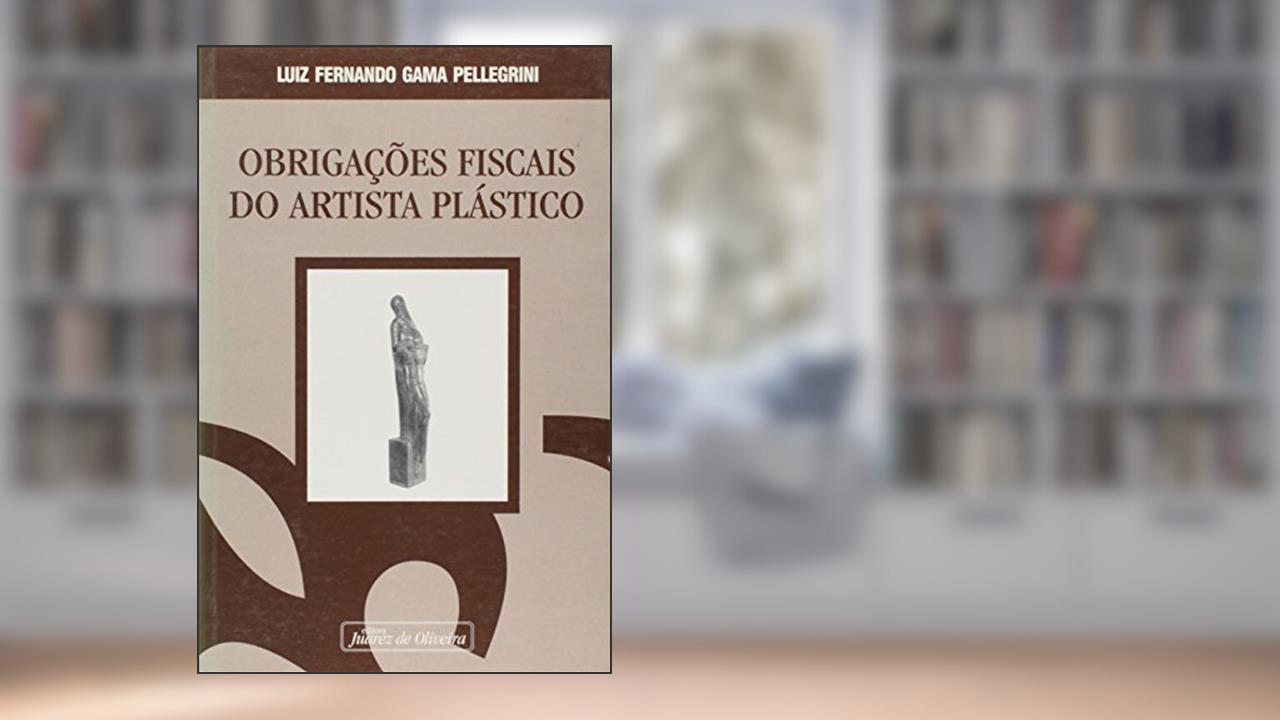 Obrigações Fiscais do Artista Plástico, do autor Luiz Fernando Gama Pellegrini
