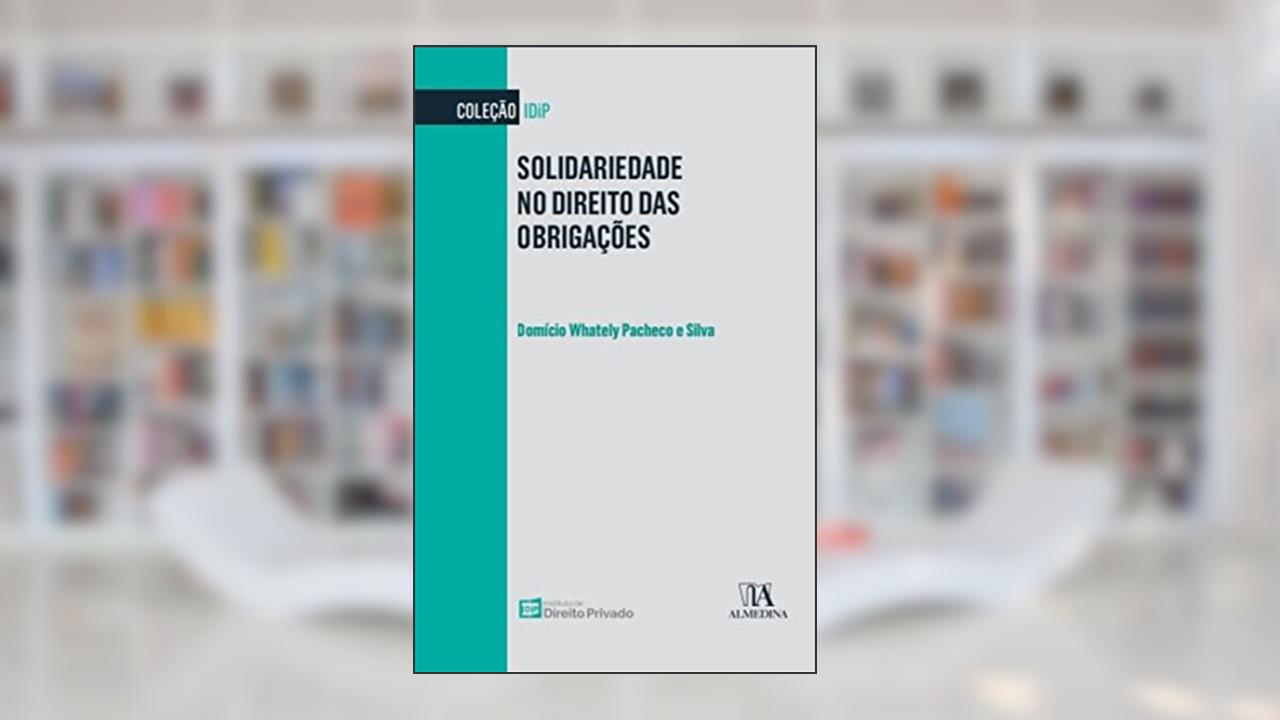 Solidariedade no Direito das Obrigações, do autor Domício Whately Pacheco e Silva