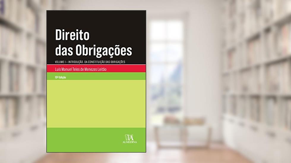 Direito das Obrigações: Introdução - Da Constituição das Obrigações (Volume 1), do autor Luís Manuel Teles de Menezes Leitão