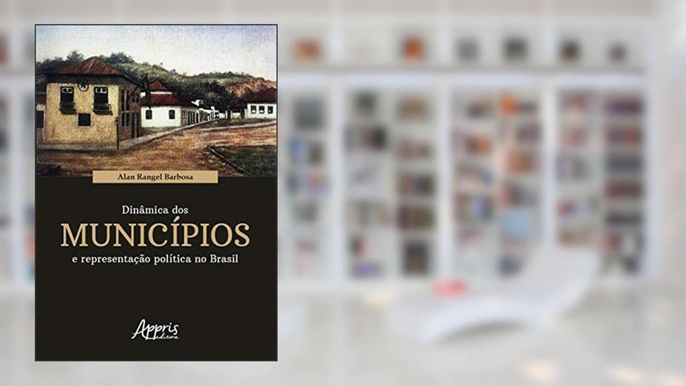 Dinâmica dos municípios e representação política no Brasil, do autor Alan Rangel Barbosa