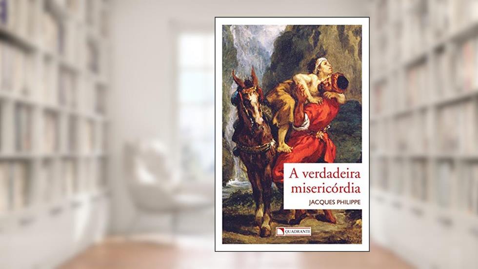 A verdadeira misericórdia, do autor Jacques Philippe