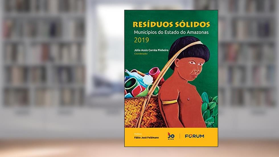 Resíduos Sólidos: Municípios do estado do Amazonas 2019, do autor Júlio Assis Corrêa Pinheiro