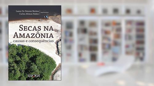 Capa de Secas na Amazônia. Causas e Consequências, do autor Laura de Simone Borma; Carlos Afonso Nobre