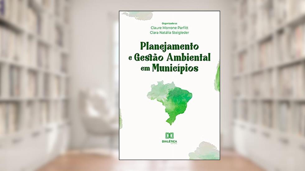 Planejamento e Gestão Ambiental em Municípios, do autor Claure Morrone Parfitt; Clara Natália Steigleder