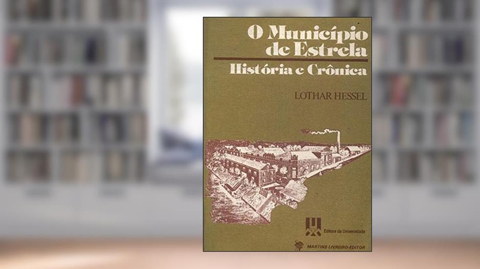 O Municipio De Estrela: Historia E Cronica (Portuguese Edition), do autor Lothar Hessel