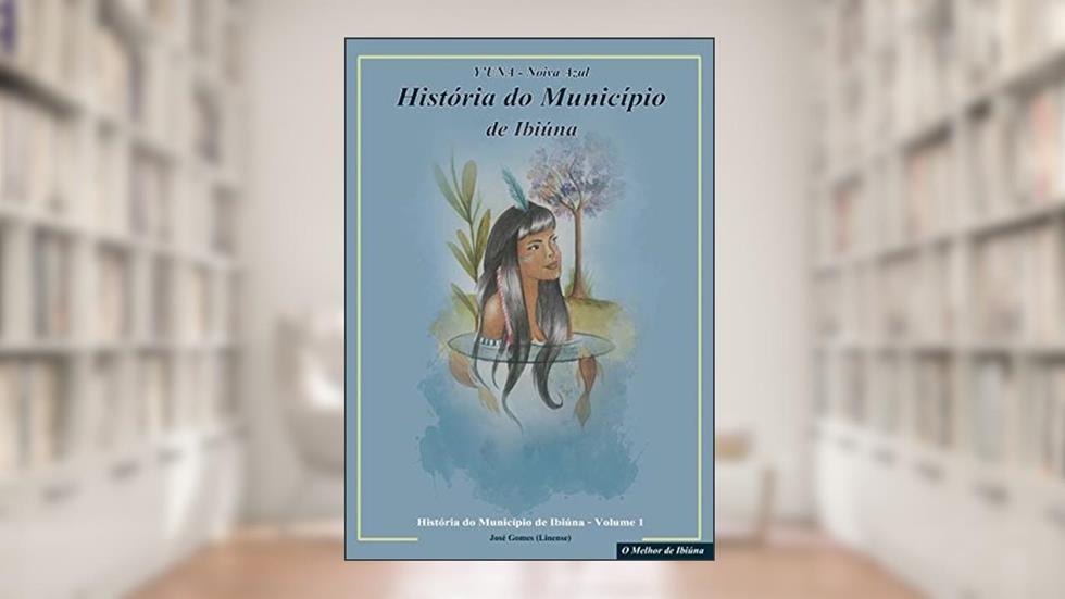 Y'Una Noiva Azul: História do Município de Ibiúna, do autor Jose Gomes; Leandro Ribeiro da Costa; Diane Ramalho Gomes