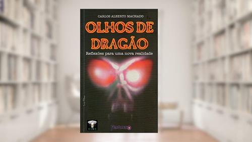 Capa de Olhos de Dragão: Reflexões para uma nova realidade, do autor Carlos Alberto Machado
