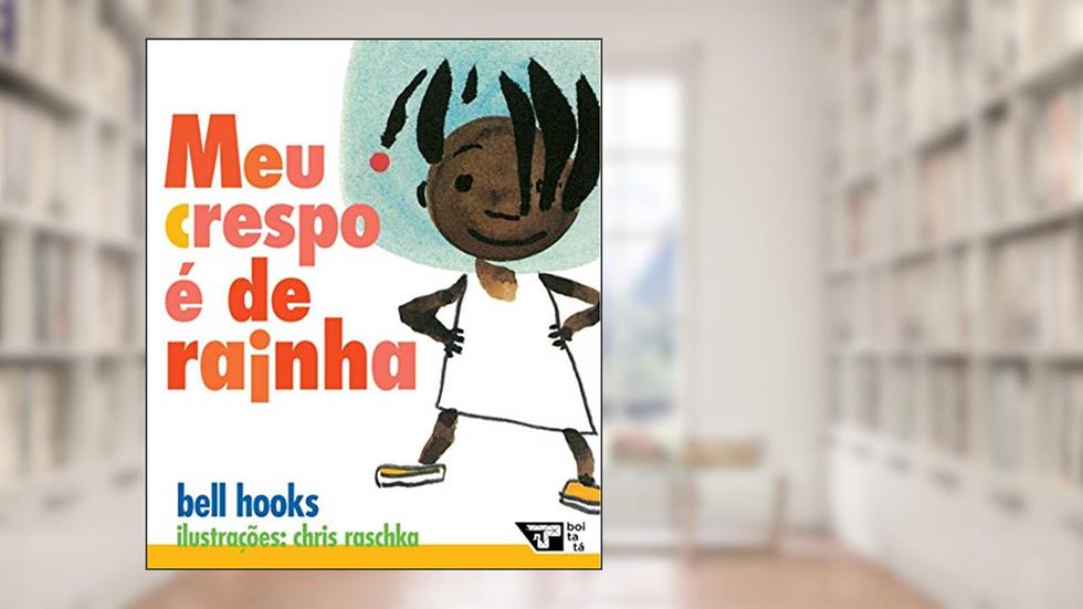 Meu Crespo é de Rainha, do autor bell hooks
