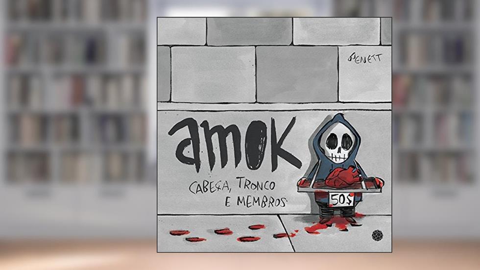 Amok. Cabeça, Tronco e Membros, do autor Alberto Benett