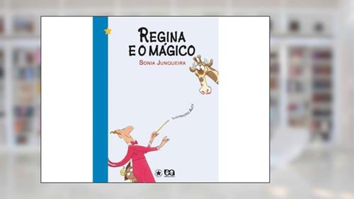 Capa de A Regina e o mágico, do autor Sônia Junqueira