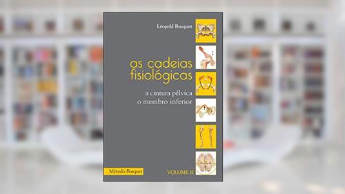 Capa de As cadeias fisiológicas- o membro inferior: A cintura pélvica, o membro inferior, do autor Léopold Busquet