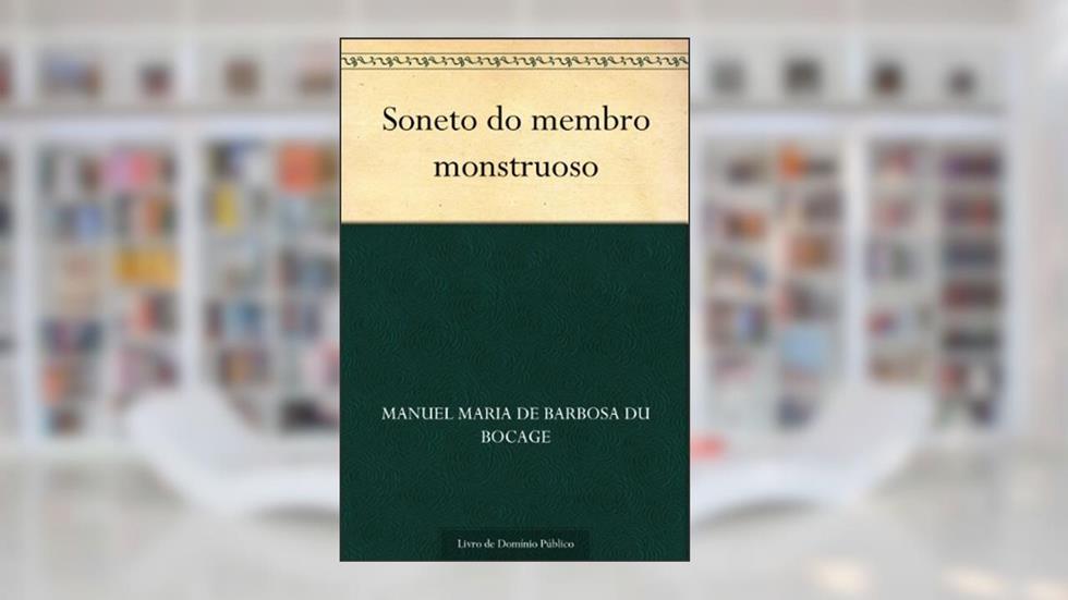 Soneto do membro monstruoso, do autor Manuel Maria de Barbosa du Bocage