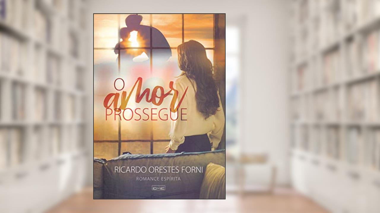 O Amor Prossegue, do autor Ricardo Orestes Forni
