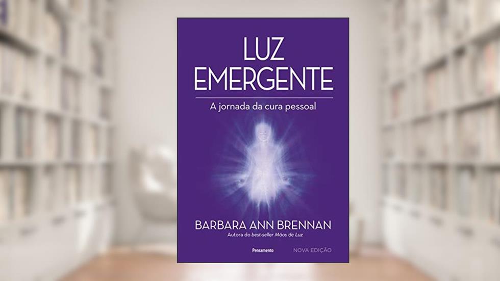 Luz Emergente: a Jornada da Cura Pessoal, do autor Barbara Ann Brennan