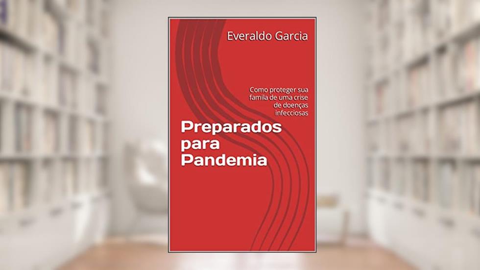 Preparados para Pandemia: Como proteger sua famila de uma crise de doenças infecciosas, do autor Everaldo Garcia