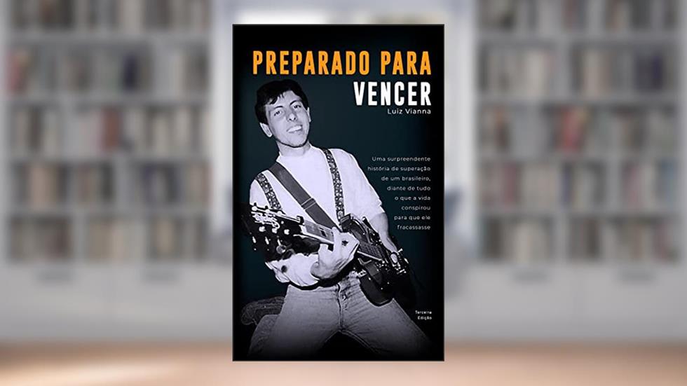 Preparado para vencer: Uma surpreendente história de superação., do autor Luiz Vianna