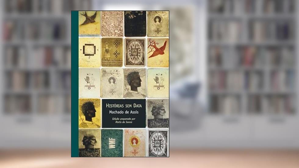 Histórias sem data: Edição preparada por Marta de Senna, do autor Machado de Assis