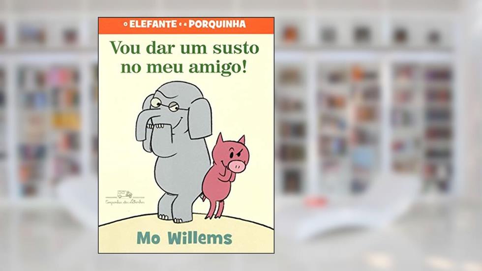 Vou dar um susto no meu amigo, do autor Mo Willems
