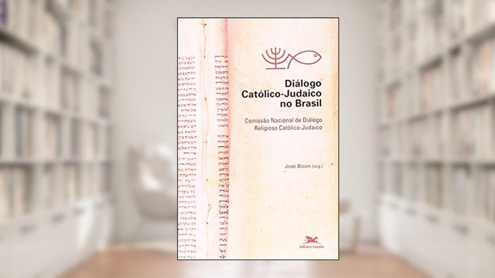 Dialogo Católico Judaico no Brasil, do autor Bizon-Jose